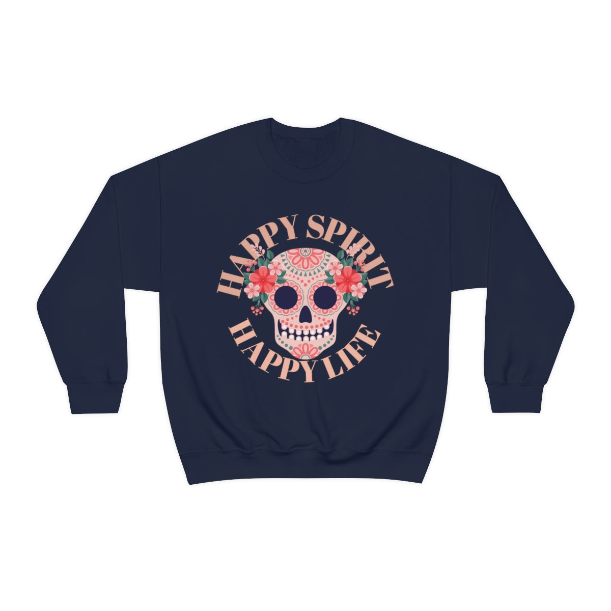 Dia De Los Muertos Crewneck Sweatshirt, Day of the Dead Gift, Happy Spirit Happy Life, Honoring the Dead Aesthetic Candy Skull, Sugar Skull