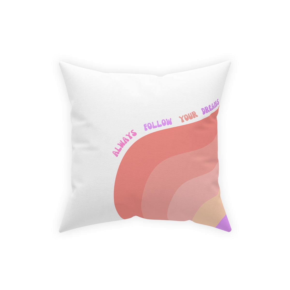 Rainbow Broadcloth Pillow, Always Follow Your Dreams Pillow, Pink Peach Nude Purple Pillow, Couch Throw Pillow, Positivity Pillow