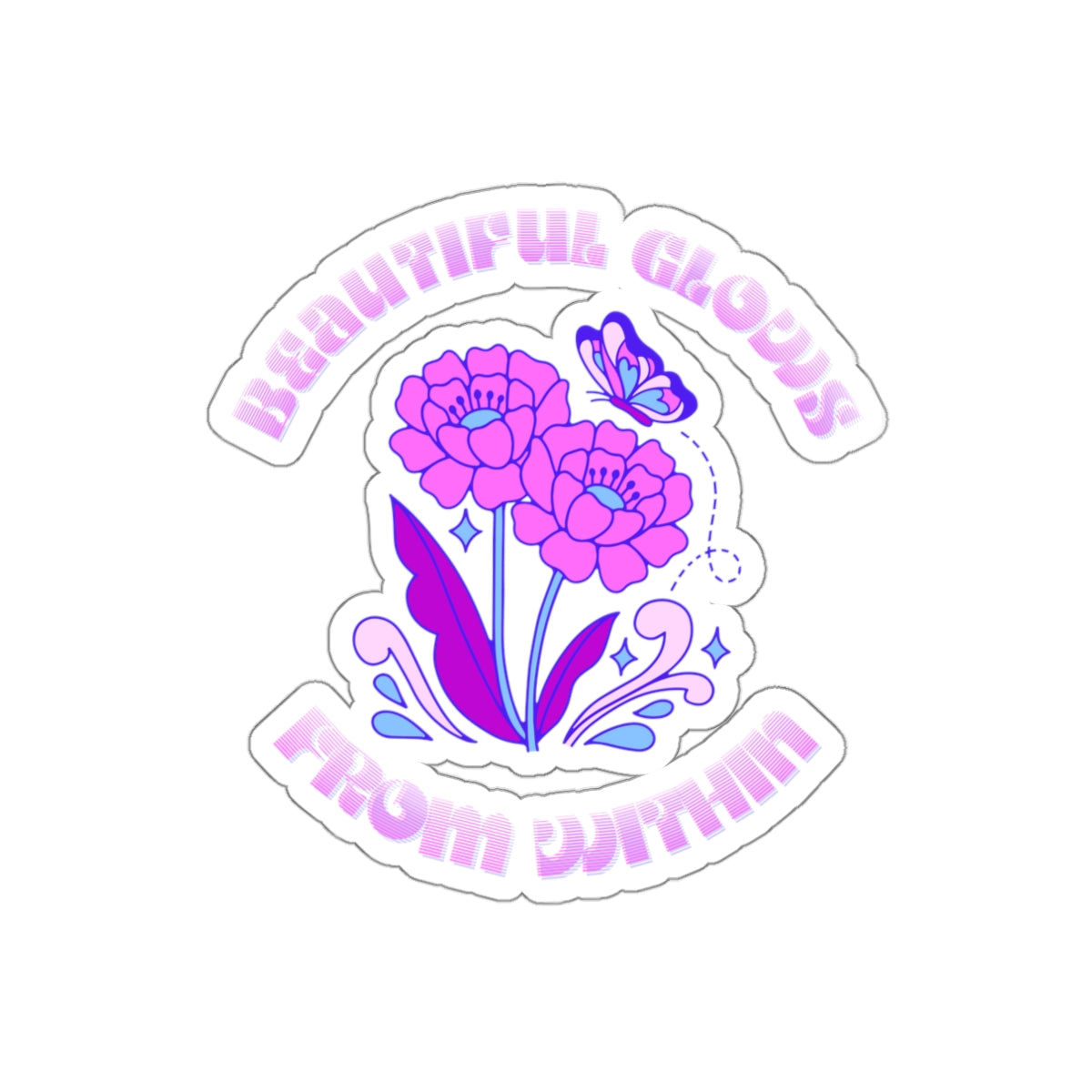 Beautiful Glows from Within Purple Flower Sticker, Aesthetic Die-Cut Stickers, Pink Purple Positivity Sticker, Happy Mind Sticker, Water Res