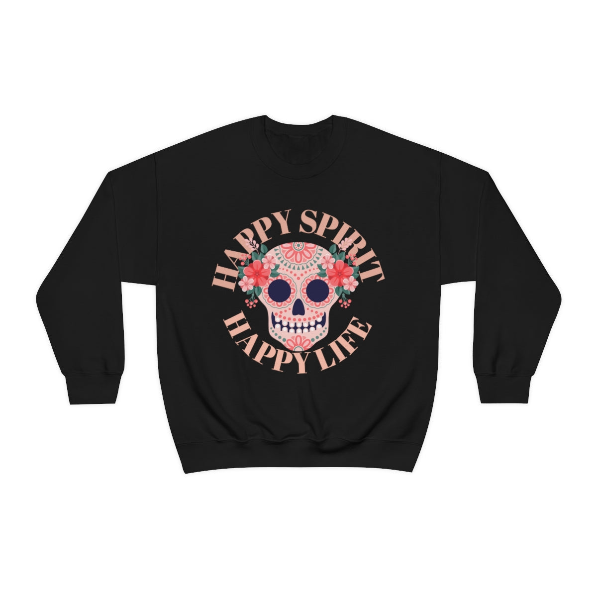 Dia De Los Muertos Crewneck Sweatshirt, Day of the Dead Gift, Happy Spirit Happy Life, Honoring the Dead Aesthetic Candy Skull, Sugar Skull